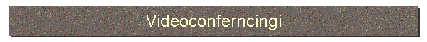 Videoconferncingi